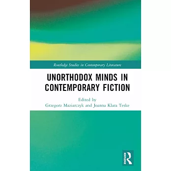 Unorthodox Minds in Contemporary Fiction