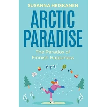 Arctic Paradise: The Paradox of Finnish Happiness