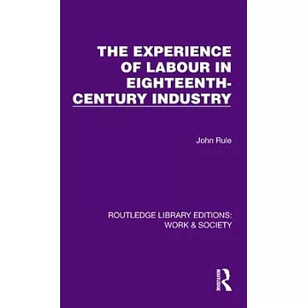 The Experience of Labour in Eighteenth-Century Industry