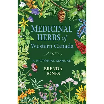 Medicinal Herbs of Western Canada: A Pictorial Manual