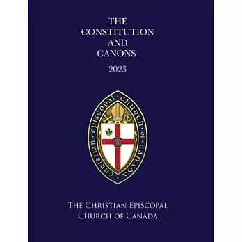 The Constitution and Canons of the Christian Episcopal Church of Canada 2023: Regnal Revision