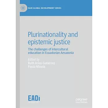 Plurinationality and Epistemic Justice: The Challenges of Intercultural Education in Ecuadorian Amazonia