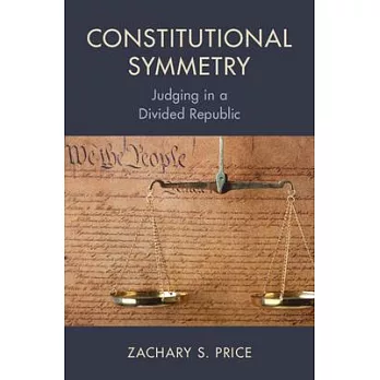 Constitutional Symmetry: Judging in a Divided Republic