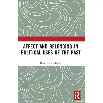 Affect and Belonging in Political Uses of the Past