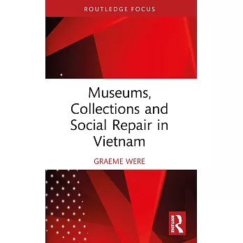 Museums, Collections and Social Repair in Vietnam