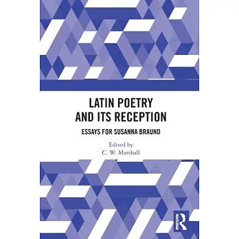 Latin Poetry and Its Reception: Essays for Susanna Braund