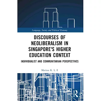 Discourses of Neoliberalism in Singapore’s Higher Education Context: Individualist and Communitarian Perspectives