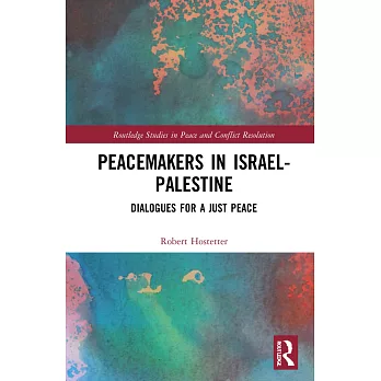 Peacemakers in Israel-Palestine: Dialogues for a Just Peace