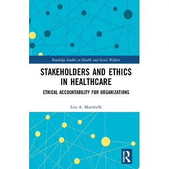 Stakeholders and Ethics in Healthcare: Ethical Accountability for Organizations