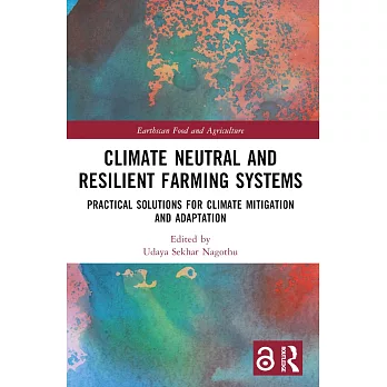 Climate Neutral and Resilient Farming Systems: Practical Solutions for Climate Mitigation and Adaptation