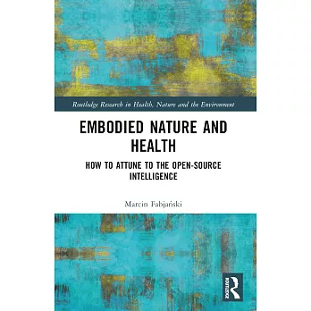 Embodied Nature and Health: How to Attune to the Open-Source Intelligence