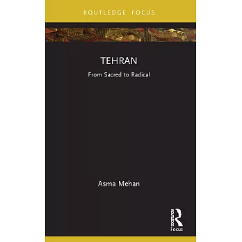 Tehran: From Sacred to Radical