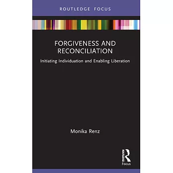 Forgiveness and Reconciliation: Initiating Individuation and Enabling Liberation