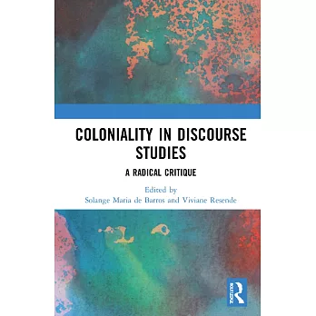 Coloniality in Discourse Studies: A Radical Critique