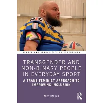 Transgender and Non-Binary People in Everyday Sport: A Trans Feminist Approach to Improving Inclusion