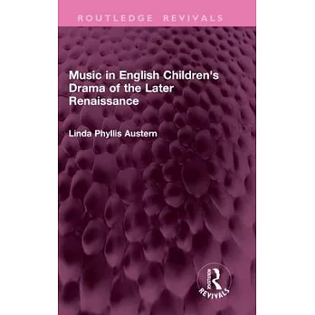 Music in English Children’s Drama of the Later Renaissance