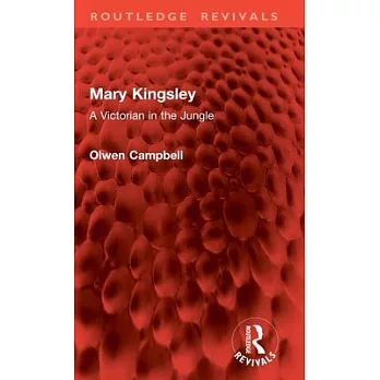 Mary Kingsley: A Victorian in the Jungle