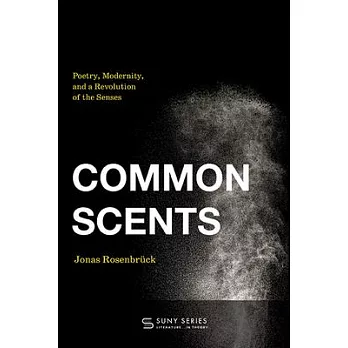 Common Scents: Poetry, Modernity, and a Revolution of the Senses