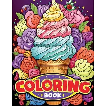 Ice Cream Coloring Book for Kids and Teens: Ice Cream lovers coloring book
