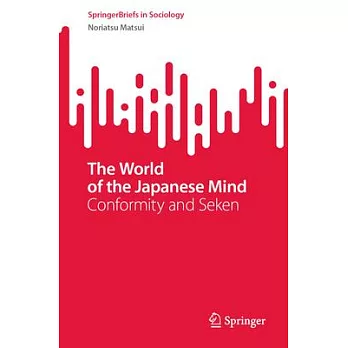 The World of the Japanese Mind: Conformity and Seken