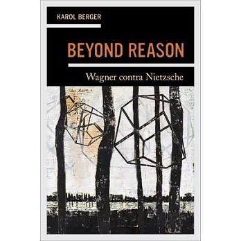 Beyond Reason: Wagner Contra Nietzsche