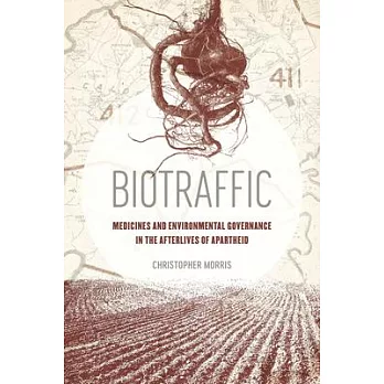 Biotraffic: Medicines and Environmental Governance in the Afterlives of Apartheid