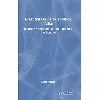 Essential Guide to Toolbox Talks: Banishing Boredom and Re-Thinking the Routine