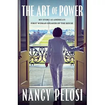 The Art of Power: My Story as America’s First Woman Speaker of the House