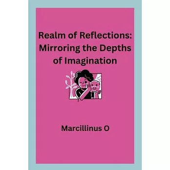 博客來-Realm of Reflections: Mirroring the Depths of Imagination