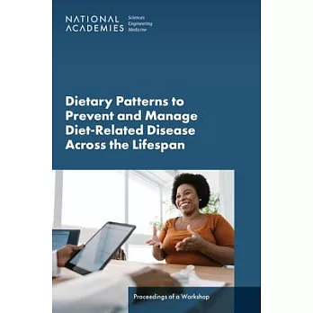 Dietary Patterns to Prevent and Manage Diet-Related Disease Across the Lifespan: Proceedings of a Workshop