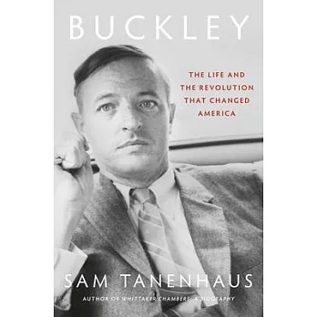 Buckley: The Life and the Revolution That Changed America
