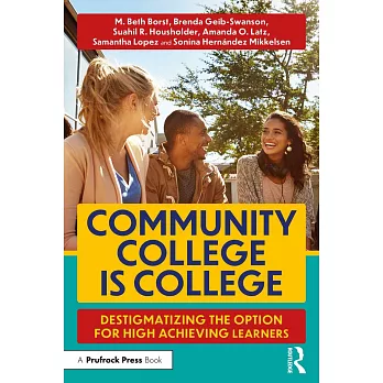 Community College Is College: Destigmatizing the Option for High Achieving Learners