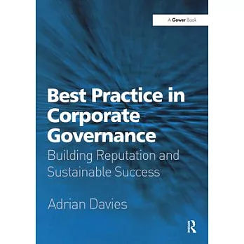 Best Practice in Corporate Governance: Building Reputation and Sustainable Success