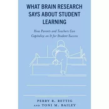 What Brain Research Says about Student Learning: How Parents and Teachers Can Capitalize on It for Student Success