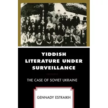 Yiddish Literature Under Surveillance: The Case of Soviet Ukraine