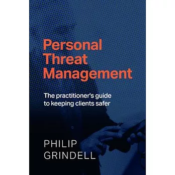 Personal Threat Management: The Practitioner’s Guide to Keeping Clients Safer