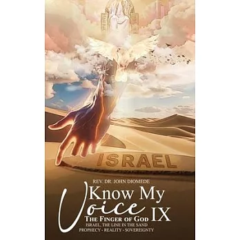 Know My Voice IX: The Finger of God Israel, The Line in the Sand Prophecy-Reality-Sovereignty