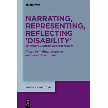 Narrating, Representing, Reflecting ’Disability’: 21st Century ’American’ Perspectives