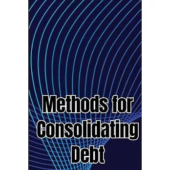 Methods for Consolidating Debt: How to Get Excellent at Handling Your Debt