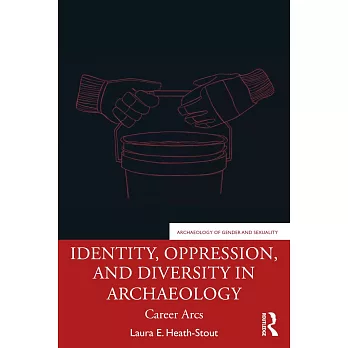 Identity, Oppression, and Diversity in Archaeology: Career Arcs