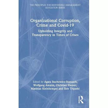 Organizational Corruption, Crime and Covid-19: Upholding Integrity and Transparency in Times of Crisis