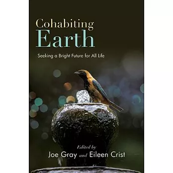Cohabiting Earth: Seeking a Bright Future for All Life