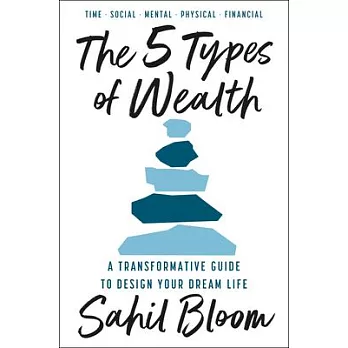 The 5 Types of Wealth: A Transformative Guide to Design Your Dream Life