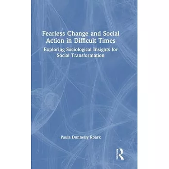 Fearless Change and Social Action in Difficult Times: Exploring Sociological Insights for Social Transformation