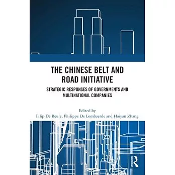 The Chinese Belt and Road Initiative: Strategic Responses of Governments and Multinational Companies