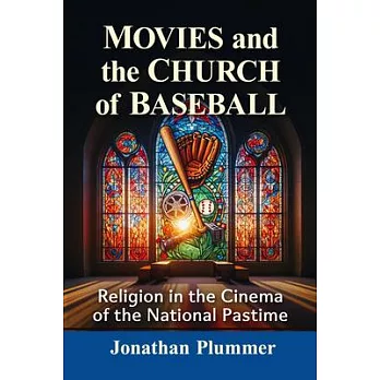 Movies and the Church of Baseball: Religion in the Cinema of the National Pastime