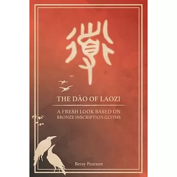 The Dào of Laozi: A Fresh Look Based on Bronze Inscription Glyphs