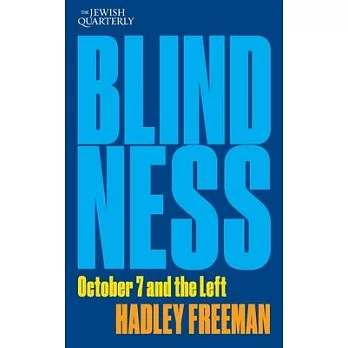 Blindness: October 7 and the Left: Jewish Quarterly 256