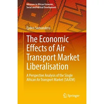 The Economic Effects of Air Transport Market Liberalisation: A Perspective Analysis of the Single African Air Transport Market (Saatm)