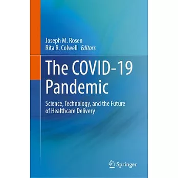 The Covid-19 Pandemic: Science, Technology, and the Future of Healthcare Delivery